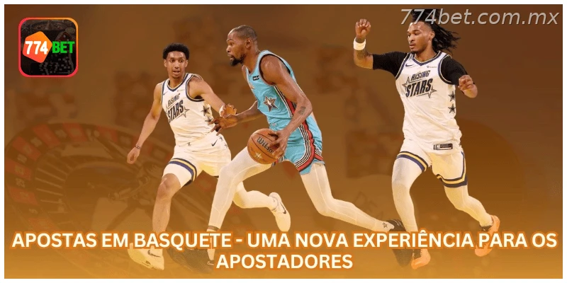 Apostas em Basquete - Uma Nova Experiência para os Apostadores.