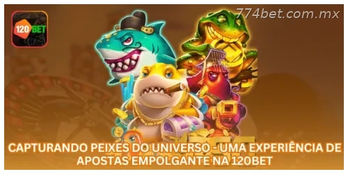 Capturando Peixes do Universo - Uma Experiência de Apostas Empolgante na 774BET.