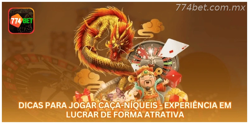 Dicas para Jogar Caça-Níqueis - Experiência em Lucrar de Forma Atrativa.