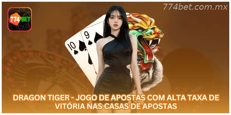 Dragon Tiger - Jogo de Apostas com Alta Taxa de Vitória nas Casas de Apostas.