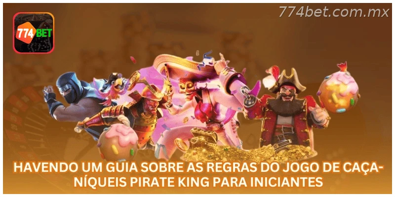 slot Pirate King na 774BET: tela 2 com regras, saldo em R$ e navegação oficial