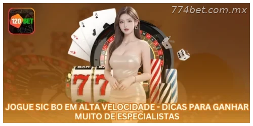 Jogue Sic Bo em alta velocidade - Dicas para ganhar muito de especialistas
